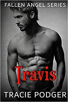 Travis: To accompany the Fallen Angel series by Tracie Podger