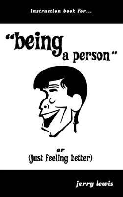 Instruction Book For...Being a Person: Or (Just Feeling Better) by Jerry Lewis