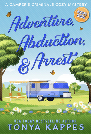 Adventure, Abduction, & Arrest by Tonya Kappes