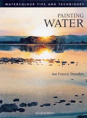Painting Water by Joe Francis Dowden