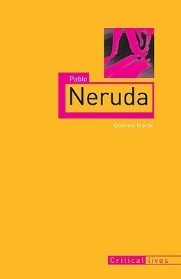Pablo Neruda by Dominic Moran