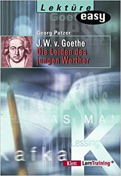 Johann Wolfgang von Goethe: 'Die Leiden des jungen Werther' (Lektüre easy) by Georg Patzer, Johann Wolfgang von Goethe