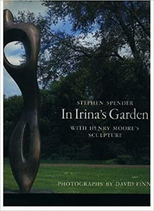 Irina's Garden by Stephen Spender