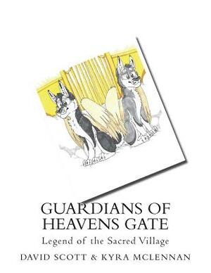 Guardians of Heavens Gate: Legend of the Sacred Vi)age by Kyra MacLean, David a. Scott
