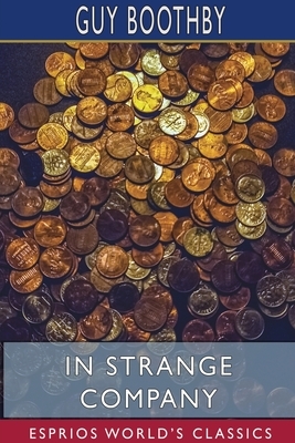 In Strange Company (Esprios Classics) by Guy Boothby