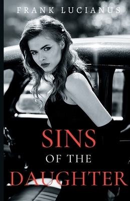 Sins of the Daughter by Frank Lucianus