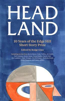 Head Land: 10 Years of the Edge Hill Short Story Prize by 