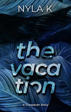 The Vacation by Nyla K.