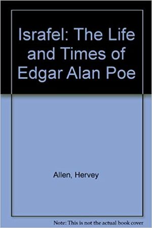 Israfel: The Life and Times of Edgar Allan Poe by Hervey Allen