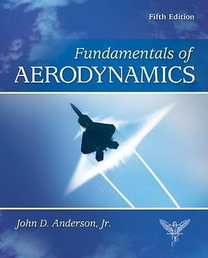 Fundamentals of Aerodynamics by John D. Anderson