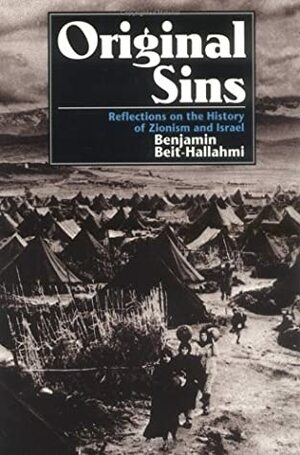 Original Sins: Reflections on the History of Zionism and Israel / by Benjamin Beit-Hallahmi