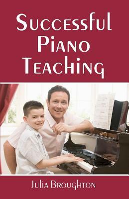 Successful Piano Teaching by Julia Broughton