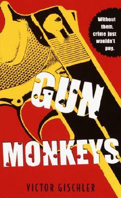 Gun Monkeys by Victor Gischler