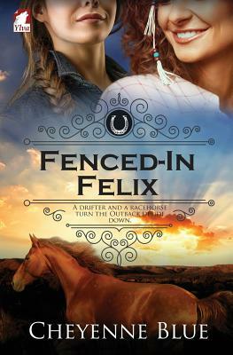 Fenced-In Felix by Cheyenne Blue