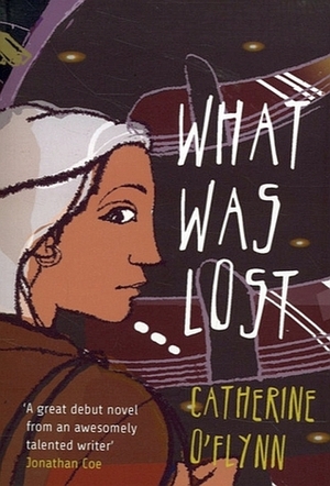 What Was Lost by Catherine O'Flynn