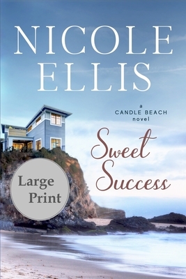 Sweet Success: A Candle Beach Novel by Nicole Ellis