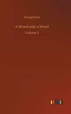 A Word Only a Word by Georg Ebers