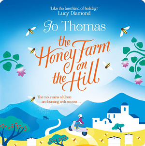 The Honey Farm on the Hill by Jo Thomas