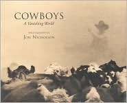Cowboys: A Vanishing World by Jon Nicholson