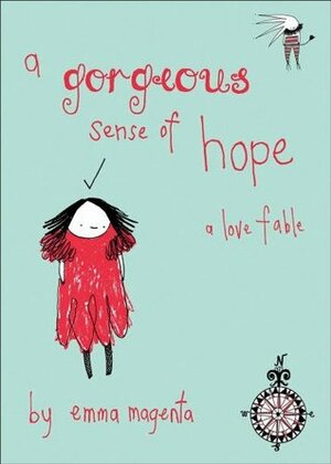 A Gorgeous Sense of Hope: A Love Fable by Emma Magenta