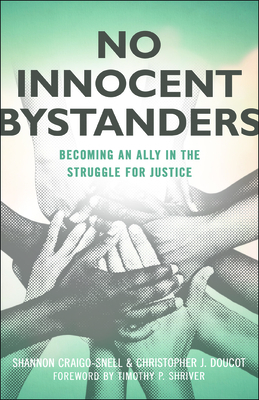 No Innocent Bystanders: Becoming an Ally in the Struggle for Justice by Christopher Doucot