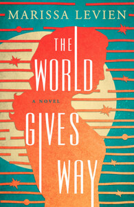 The World Gives Way by Marissa Levien