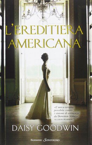 L'ereditiera americana by Daisy Goodwin