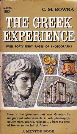 The Greek Experience by Cecil Maurice Bowra