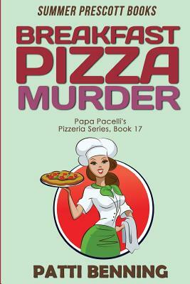 Breakfast Pizza Murder by Patti Benning