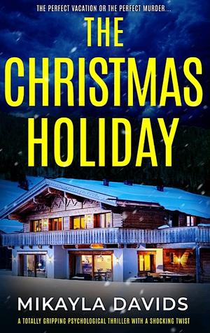 The Christmas Holiday  by Mikayla Davids