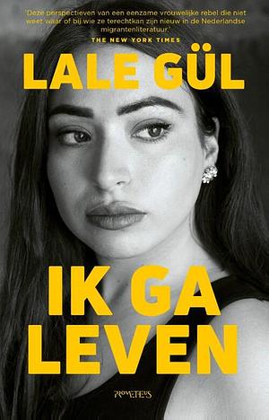 Ik ga leven by Lale Gül