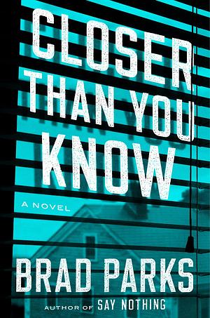 Closer than you know: a novel by Brad Parks