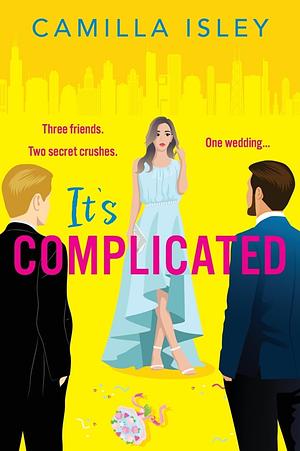It's Complicated by Camilla Isley