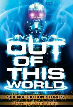 Out of This World: Science Fiction Stories by Edward Blishen