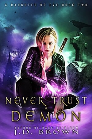 Never Trust a Demon by J.D. Brown