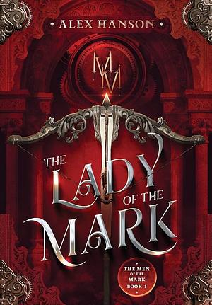 The Lady of the Mark by Alex Hanson