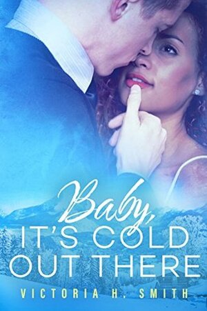 Baby It's Cold Out There: Aspen by Victoria H. Smith