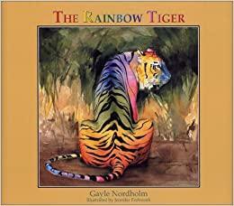 The Rainbow Tiger by Gayle Nordholm, Lisa Delaney