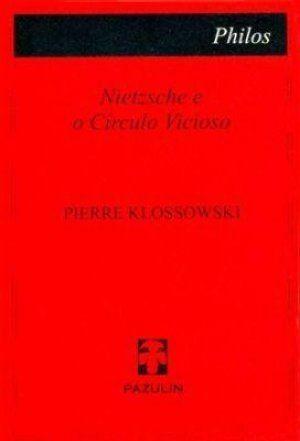 Nietzsche e o Círculo Vicioso by Pierre Klossowski, José Thomaz Brum