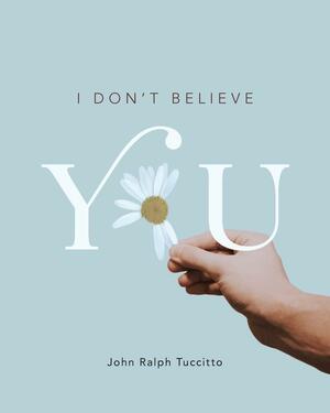 I Don't Believe You by Allister Thompson