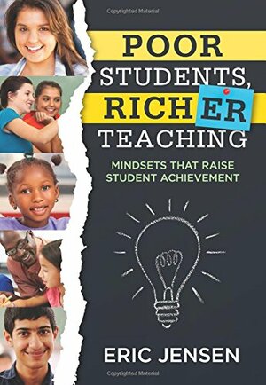 Poor Students, Richer Teaching: Mindsets That Raise Student Achievement by Eric Jensen