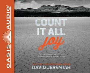 Count It All Joy: Discover a Happiness That Circumstances Cannot Change by David Jeremiah