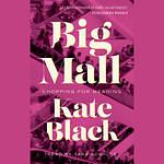 Big Mall: Shopping for Meaning by Kate Black