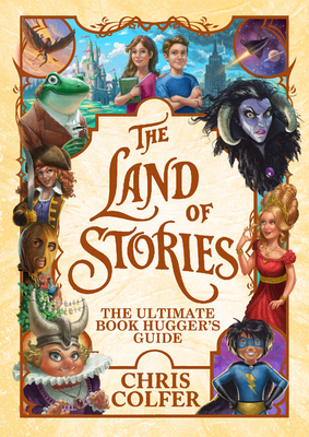 The Land of Stories: The Ultimate Book Hugger's Guide by Chris Colfer