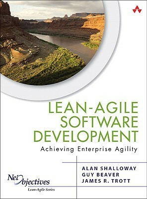 Lean-Agile Software Development: Achieving Enterprise Agility by James R. Trott, Guy Beaver, Alan Shalloway