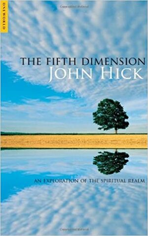 The Fifth Dimension: An Exploration of the Spiritual Realm by John Harwood Hick