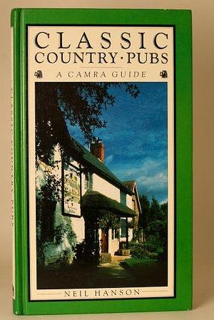Classic Country Pubs: A CAMRA Guide by Neil Hanson