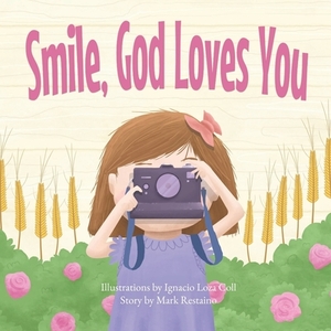 Smile, God Loves You by Mark Restaino