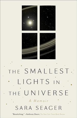 The Smallest Lights in the Universe: A Memoir by Sara Seager