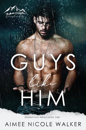 Guys Like Him by Aimee Nicole Walker